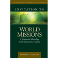 Invitation to World Missions: A Trinitarian Missiology for the Twenty-First Century
