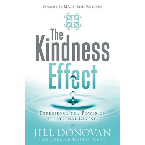 The Kindness Effect: Experience the Power of Irrational Giving