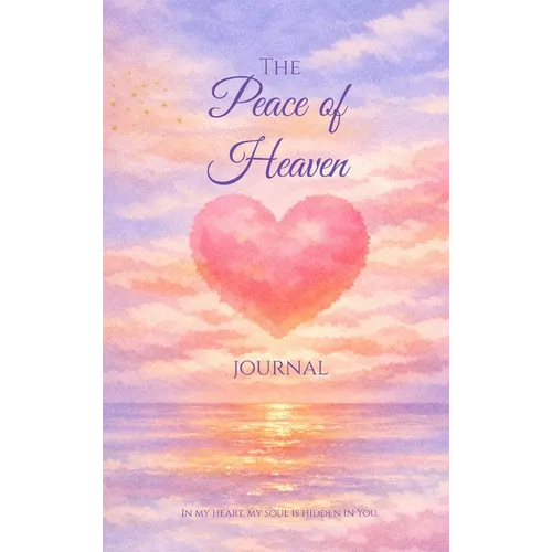 The Peace of Heaven Journal: Heart Edition