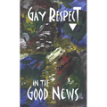 Gay Respect In The Good News (Still): A Draft For Discussion