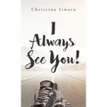 I Always See You!