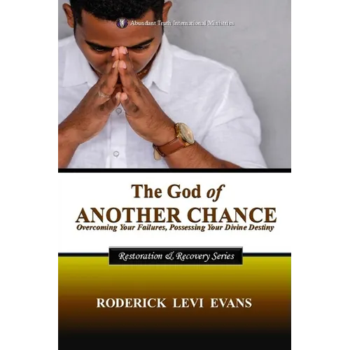 The God of Another Chance: Overcoming Your Failures, Possessing Your Divine Destiny