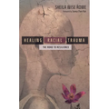 Healing Racial Trauma: The Road to Resilience