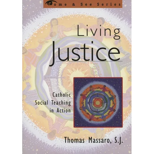 Living Justice: Catholic Social Teaching in Action