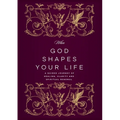 When God Shapes Your Life: A Guided Journey of Healing, Clarity, and Spiritual Renewal: A Guided Journey of Healing, Clarity, and Spiritual Renewal