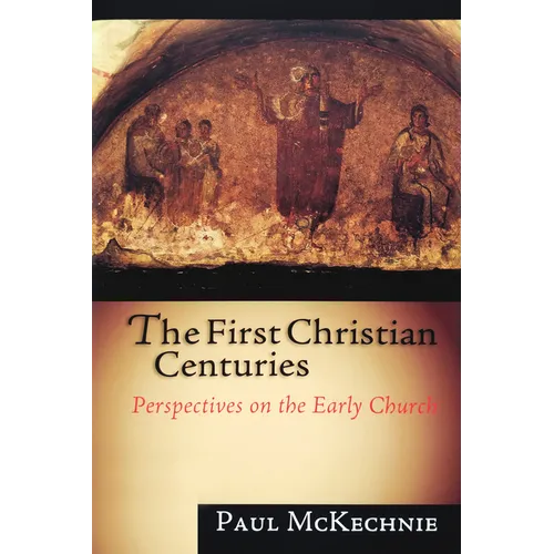 The First Christian Centuries: Perspectives on the Early Church