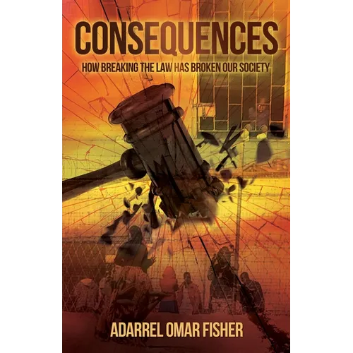 Consequences: how breaking the law has broken our society