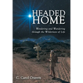 Headed Home: Wondering and Wandering through the Wilderness of Life