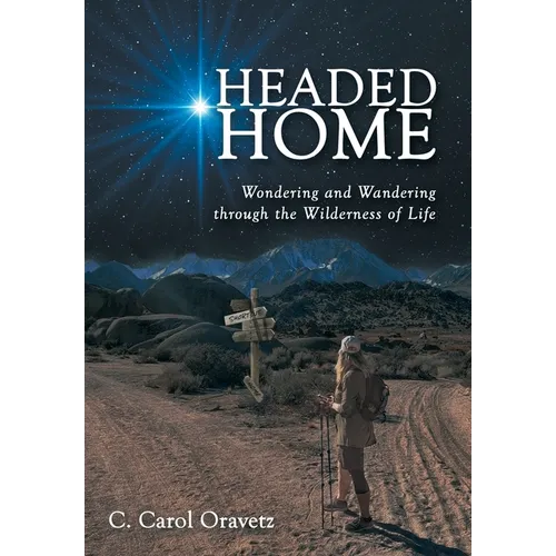 Headed Home: Wondering and Wandering through the Wilderness of Life