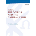Jesus, the Gospels, and the Galilean Crisis