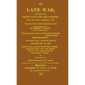 The Late War between the United States and Great Britain: Rogershaven Facsimile Edition