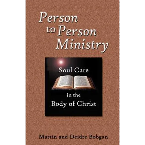 Person to Person Ministry: Soul Care in the Body of Christ