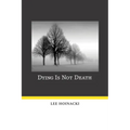 Dying Is Not Death