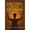 His Glory Through My Storm