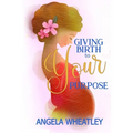 Giving Birth To Your Purpose: What's Your Baby's Name?