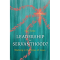 Leadership or Servanthood?: Walking in the Steps of Jesus