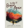 The Way to Begin Again: How Jesus Awakens Hope in Your Weary Heart