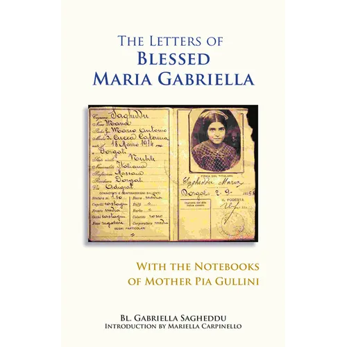 The Letters of Blessed Maria Gabriella with the Notebooks of Mother Pia Gullini: Volume 57