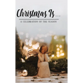 Christmas Is . . .: A Celebration of the Season
