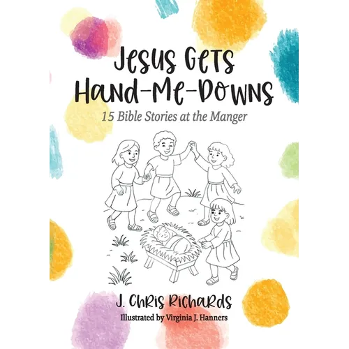 Jesus Gets Hand-Me-Downs: 15 Bible Stories at the Manger