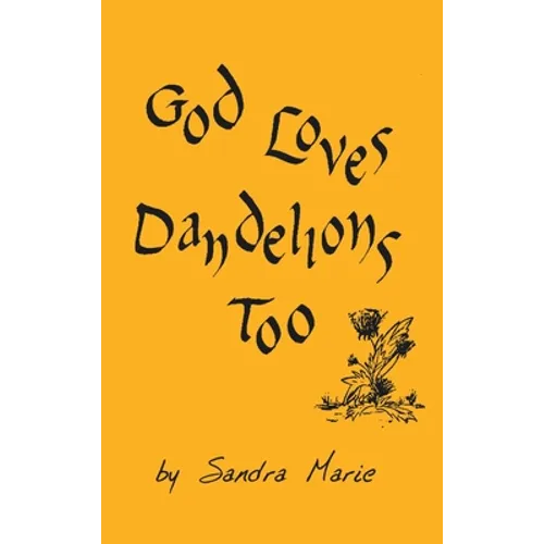 God Loves Dandelions Too