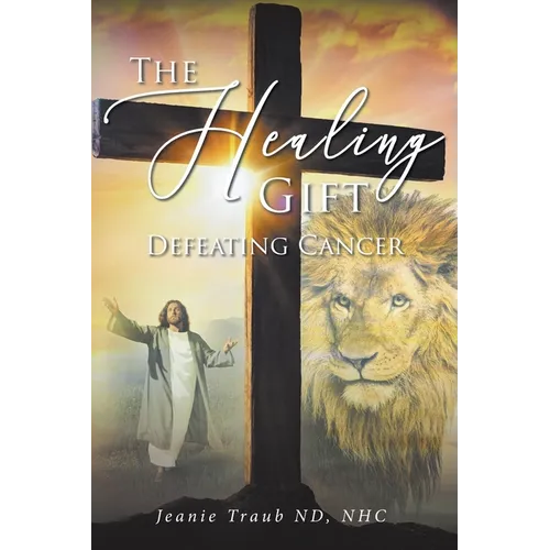 The Healing Gift: Defeating Cancer