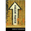 Violent Prayer: Engaging Your Emotions Against Evil