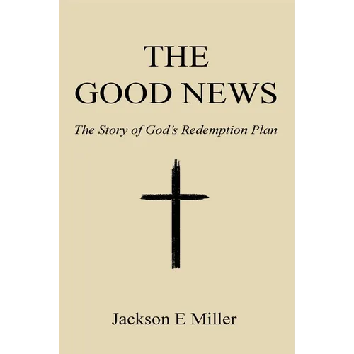 The Good News: The Story of God's Redemption Plan