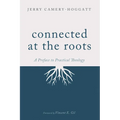 Connected at the Roots: A Preface to Practical Theology