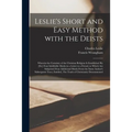 Leslie's Short and Easy Method With the Deists [microform]: Wherein the Certainty of the Christian Religion is Established Ry [sic] Four Infalliable M