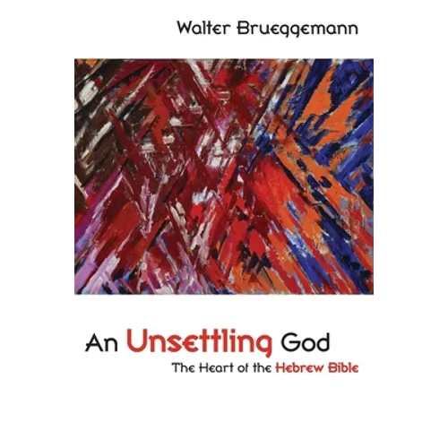 An Unsettling God: The Heart of the Hebrew Bible