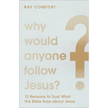 Why Would Anyone Follow Jesus?