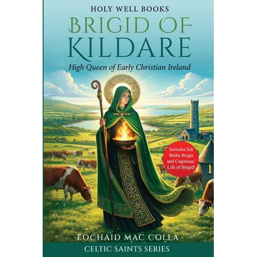 Brigid of Kildare: High Queen of Early Christian Ireland