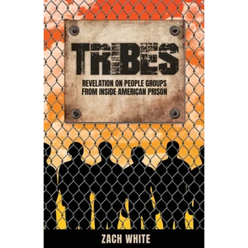 Tribes: Revelation on People Groups from Inside American Prison