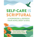 Self-Care Is Scriptural: A Workbook to Refresh Your Mind, Body, and Spirit