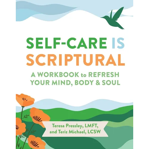 Self-Care Is Scriptural: A Workbook to Refresh Your Mind, Body, and Spirit