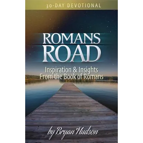 Romans Road: Inspiration & Insights from the Book of Romans