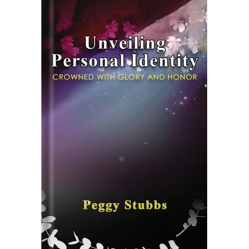 Unveiling Personal Identity: Crowned With Glory And Honor