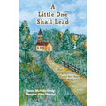 A Little One Shall Lead: Small Congregations Create New Ways of Being Church