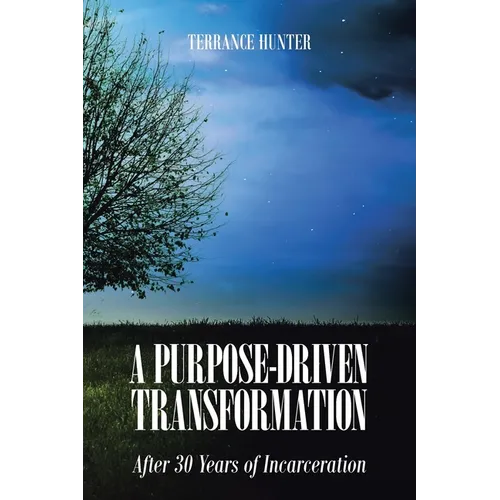 A Purpose-Driven Transformation: After 30 Years of Incarceration