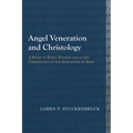 Angel Veneration and Christology: A Study in Early Judaism and in the Christology of the Apocalypse of John