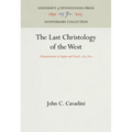 The Last Christology of the West: Adoptionism in Spain and Gaul, 785-82