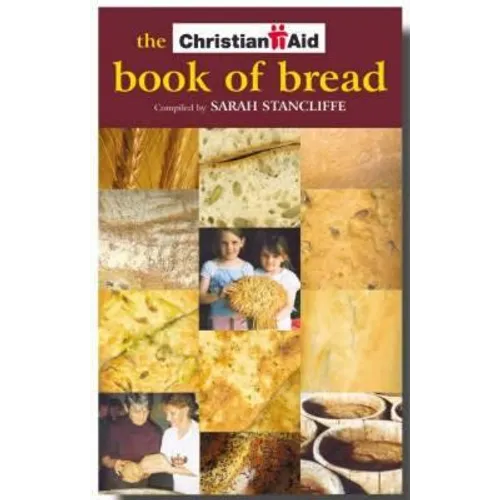The Christian Aid Book of Bread: Recipes to Change Your World
