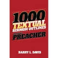 1,000 Textual Sermon Outlines for Today's Preacher