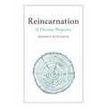 Reincarnation: A Christian Perspective