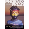 Phoenix Road: The True Story of How God Shattered All Forms and Boundaries of My Existence