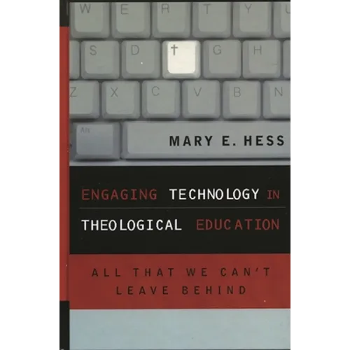 Engaging Technology in Theological Education: All That We Can't Leave Behind