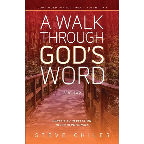 A Walk Through God's Word: Genesis to Revelation in 100 Devotionals Volume 2
