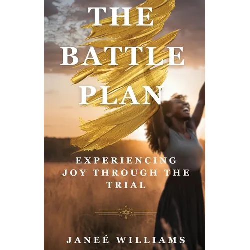 The Battle Plan: Experiencing Joy Through the Trial
