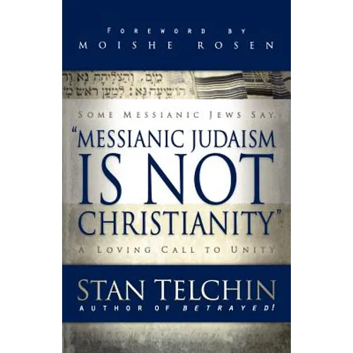 Messianic Judaism Is Not Christianity: A Loving Call to Unity